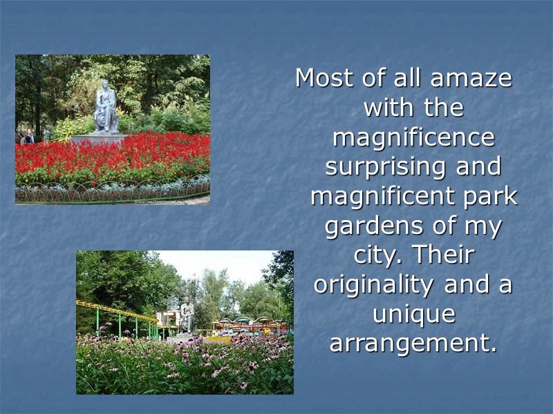 Most of all amaze with the magnificence surprising and magnificent park gardens of my